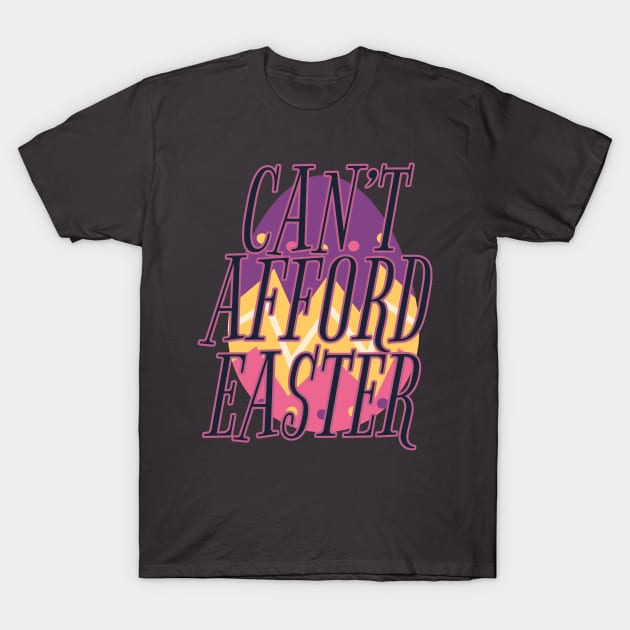 Can't Afford Easter T-Shirt by amenwolf